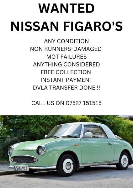 WANTED NISSAN FIGARO'S-ANY CONDITION-NON RUNNERS-DAMAGED-MOT FAILURES-FREE UK WIDE COLLECTION