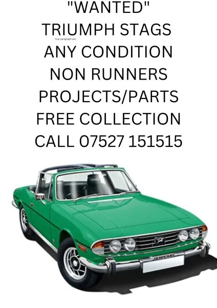 WANTED TRIUMPH STAG'S-ANY CONDITION-NON RUNNERS-DAMAGED-MOT FAILURES-FREE UK WIDE COLLECTION